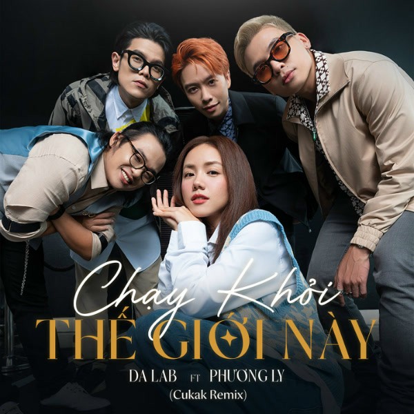 Chạy Khỏi Thế Giới Này (Cukak Remix) - Da LAB ft