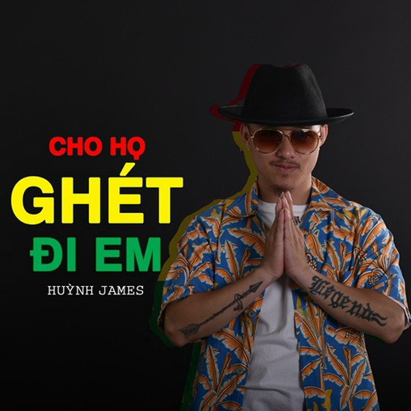 Cho Họ Ghét Đi Em - Huỳnh James