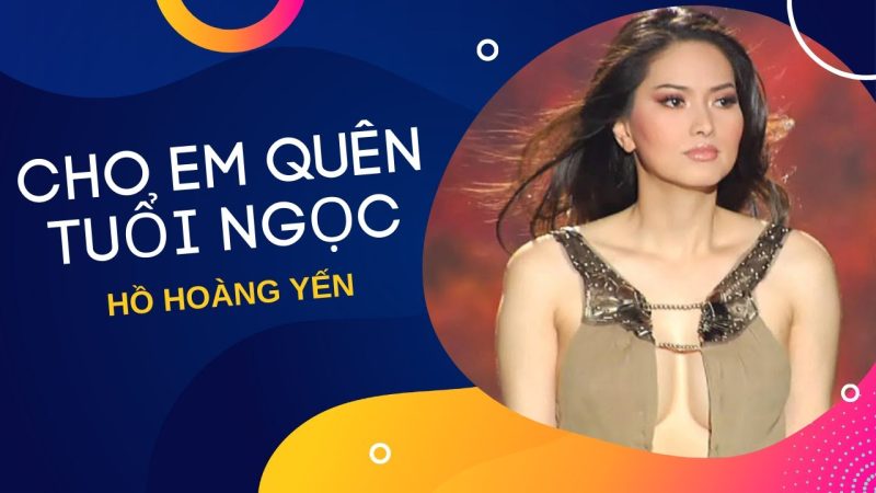 Cho em quên tuổi ngọc - Hồ Hoàng Yến