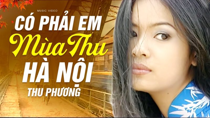 Có phải em mùa thu Hà Nội - Thu Phương