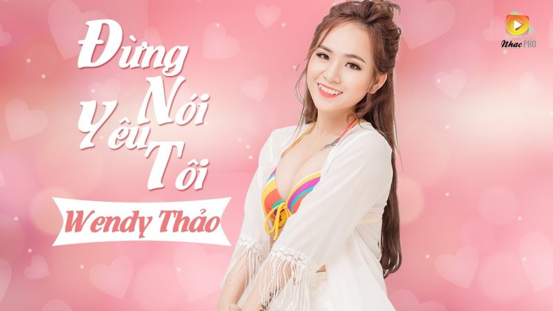Đừng Nói Yêu Tôi - Wendy Thảo