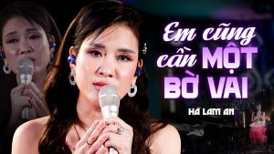 Em Cũng Cần Một Bờ Vai - Lam Anh
