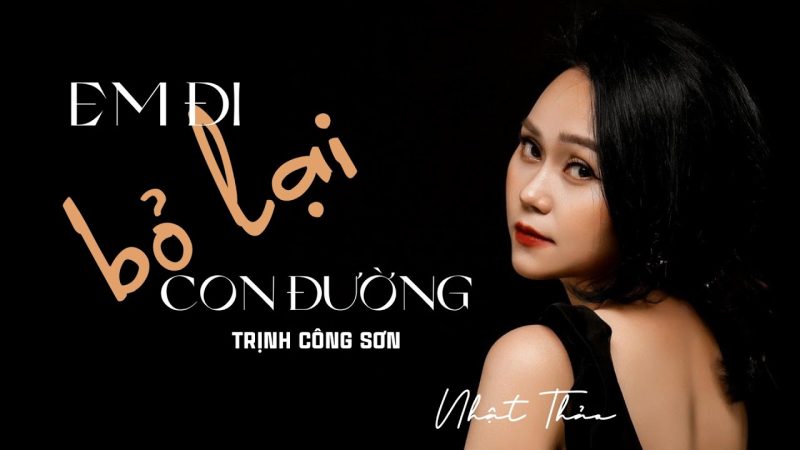 Em Đi Bỏ Lại Con Đường - Trịnh Công Sơn