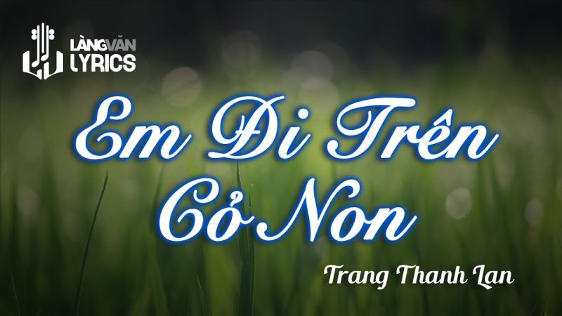 Em Đi Trên Cỏ Non - Trang Thanh Lan