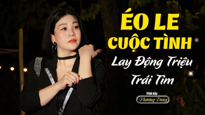 Éo Le Cuộc Tình - Phương Dung