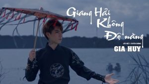 Giang Hải Không Độ Nàng - Gia Huy ft Đình Long