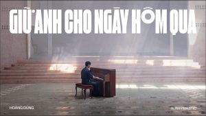 Giữ Anh Cho Ngày Hôm Qua - Hoàng Dũng (feat