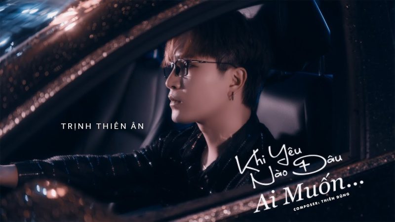 Khi Yêu Nào Đâu Ai Muốn - Trịnh Thiên Ân