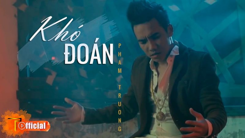 Khó Đoán - Phạm Trưởng ft Trịnh Phong