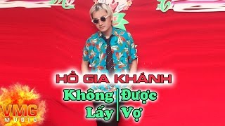 Không Lấy Được Vợ - Hồ Gia Khánh