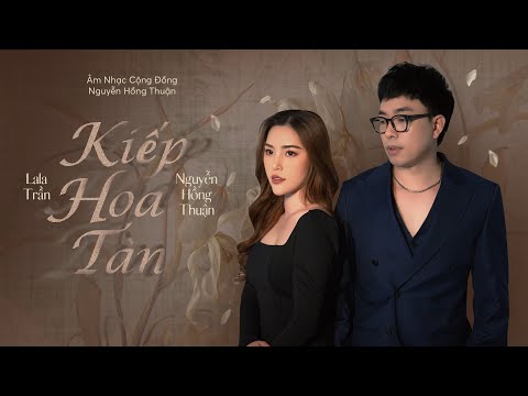 Kiếp Hoa Tàn - Lala Trần x Nguyễn Hồng Thuận