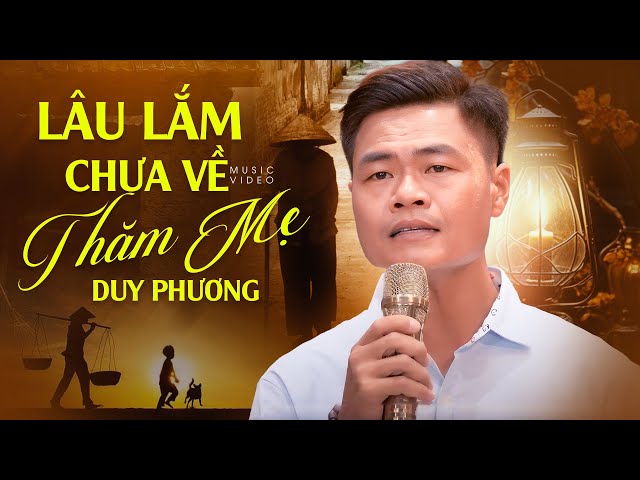 Lâu Lắm Chưa Về Quê Thăm Mẹ - Duy Phương