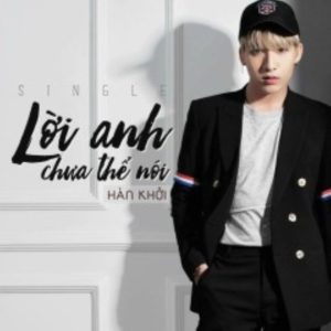 Lời Anh Chưa Thể Nói - Hàn Khởi