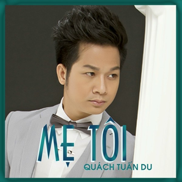 Mẹ Tôi - Quách Tuấn Du