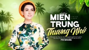 Miền Trung Thương Nhớ - Phi Nhung