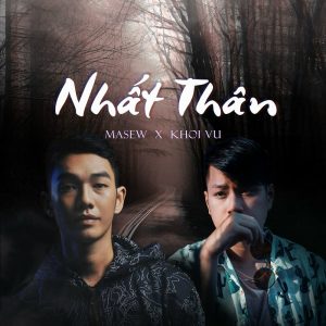 Nhất Thân - Masew x Khoi Vu