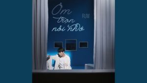 Ôm Trọn Nỗi Nhớ - RUM