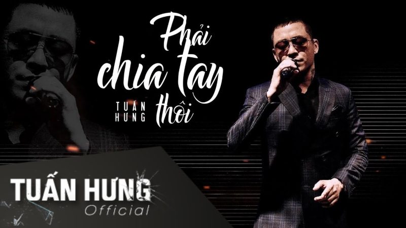 Phải Chia Tay Thôi - Tuấn Hưng