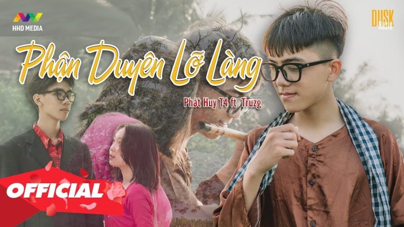Phận Duyên Lỡ Làng - Phát Huy T4 x Truzg