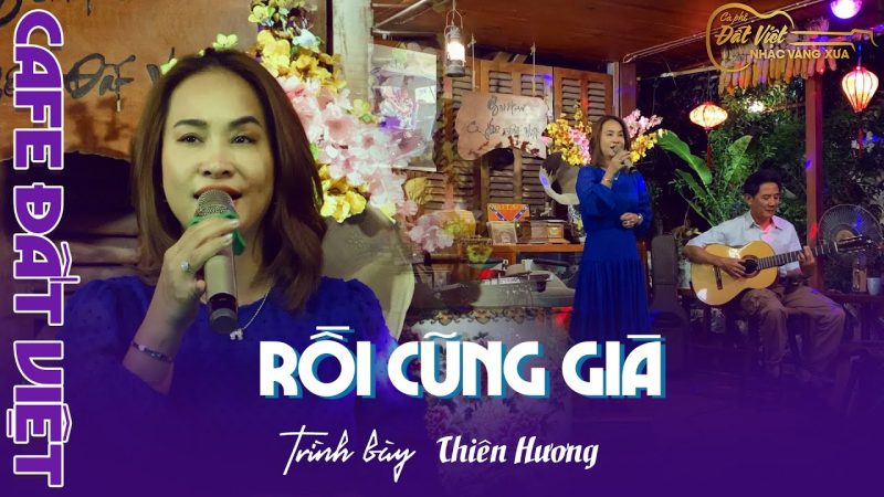 Rồi Cũng Già - Thiên Hương