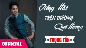 Tiếng Hát Trên Đường Quê Hương - Trọng Tấn