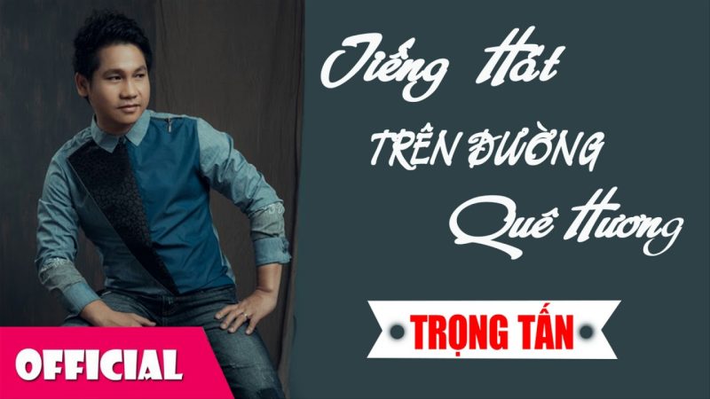 Tiếng Hát Trên Đường Quê Hương - Trọng Tấn
