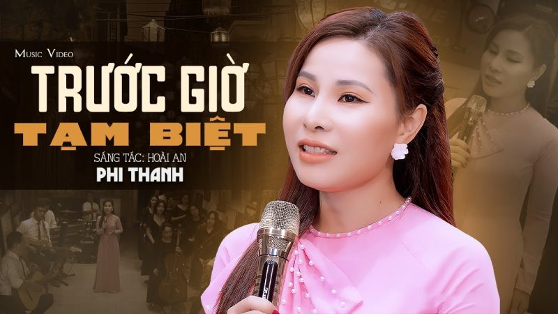 Trước Giờ Tạm Biệt - Phi Thanh