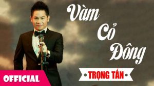 Vàm Cỏ Đông - Trọng Tấn