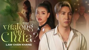 Vừa Lòng Em Chưa - Lâm Chấn Khang