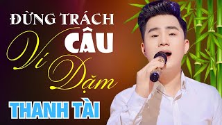 Xin Đừng Trách Câu Ví Dặm - Cáp Anh Tài