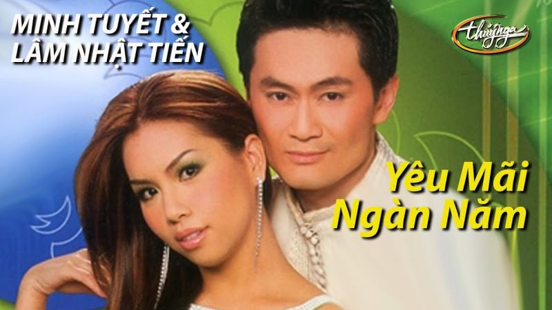 Yêu mãi ngàn năm - Minh Tuyết & Lâm Nhật Tiến