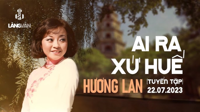 Ai Ra Xứ Huế - Hương Lan