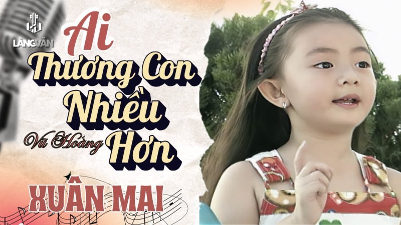 Ai Thương Con Nhiều Hơn - Xuân Mai