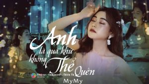 Anh Là Quá Khứ Không Thể Quên - MyMy
