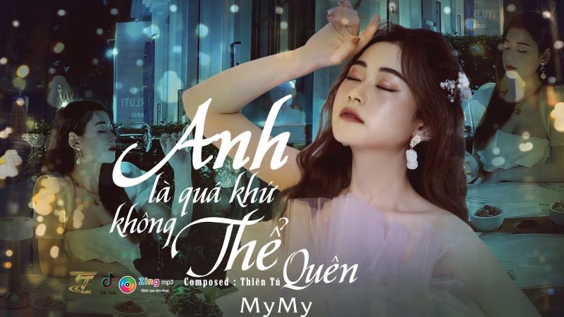 Anh Là Quá Khứ Không Thể Quên - MyMy