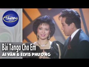 Bài Tango Cho Em - Ái Vân & Elvis Phương