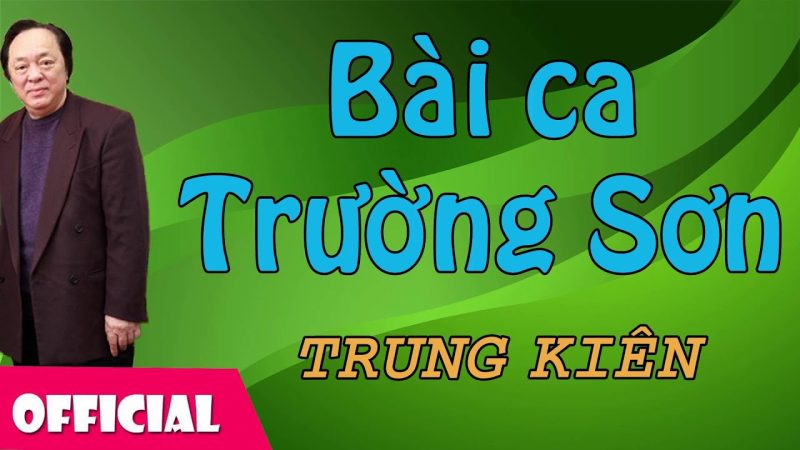 Bài ca Trường Sơn - Trung Kiên