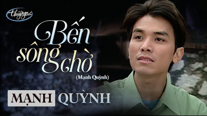 Bến Sông Chờ - Mạnh Quỳnh