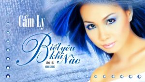 Biết Yêu Khi Nào - Cẩm Ly