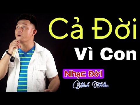 Cả Đời Vì Con - Minh Chiến