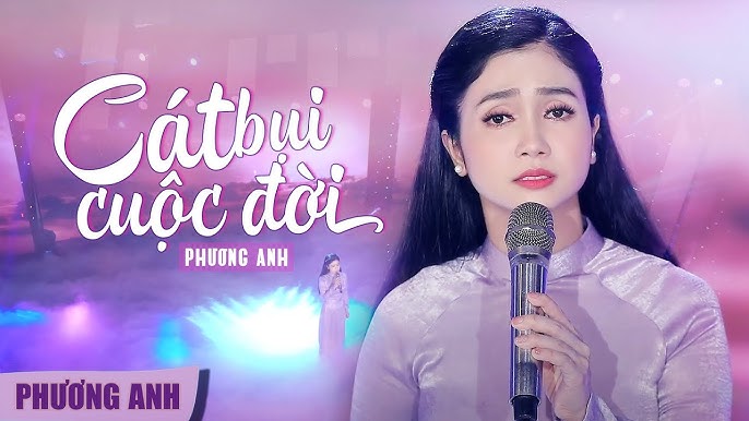 Cát Bụi Cuộc Đời - Phương Anh