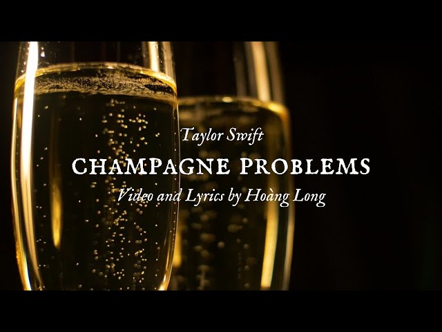 Champagne Problems - Taylor Swift