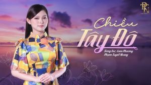 Chiều Tây Đô - Nhiều ca sĩ đã thể hiện (Phạm Tuyết Nhung