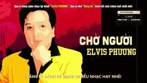 Chờ Người - Elvis Phương