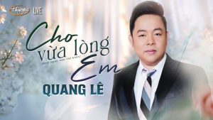 Cho Vừa Lòng Em - Quang Lê
