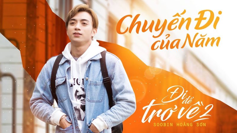 Chuyến Đi Của Năm (Đi Để Trở Về 2) - Soobin Hoàng Sơn