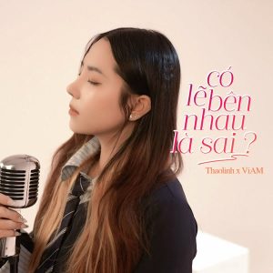 Có Lẽ Bên Nhau Là Sai - thaolinh