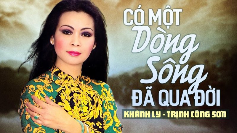 Có Một Dòng Sông Đã Qua Đời - Khánh Ly