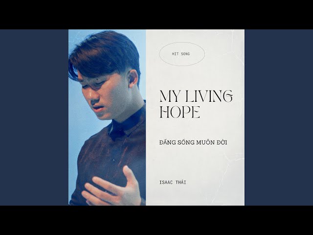 Đấng Sống Muôn Đời (My Living Hope) - Isaac Thái