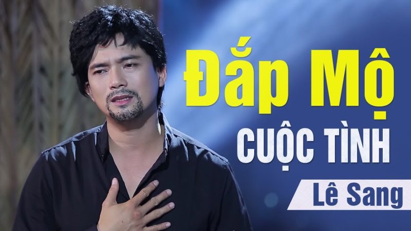 Đắp Mộ Cuộc Tình - Lê Sang